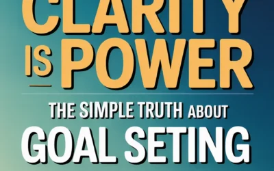 Clarity is Power: The Simple Truth About Goal Setting from Paul J. Meyer